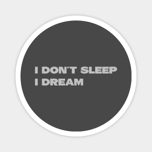 I Don´t Sleep I Dream, silver Magnet